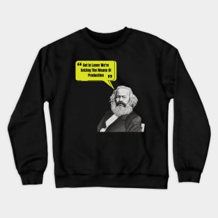 Get In Loser We're Seizing The Means Of Production Crewneck Sweatshirt